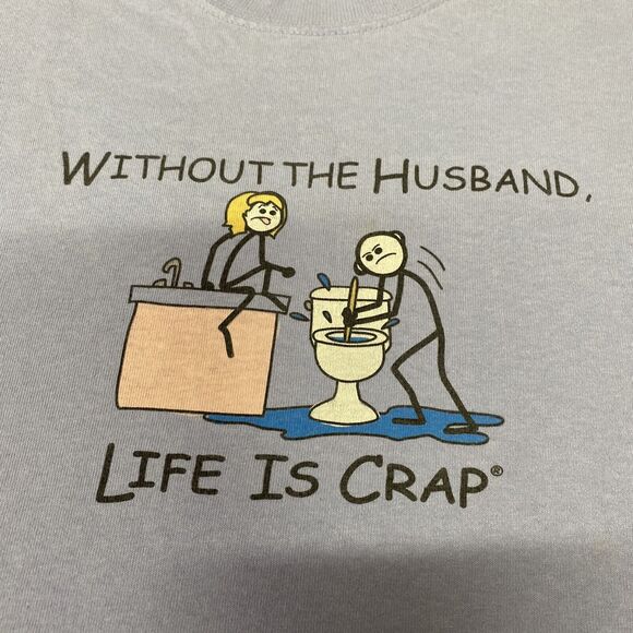 LIFE IS CRAP “Without the Husband" T-Shirt Size XL Light Blue Funny Toilet - Picture 7 of 13